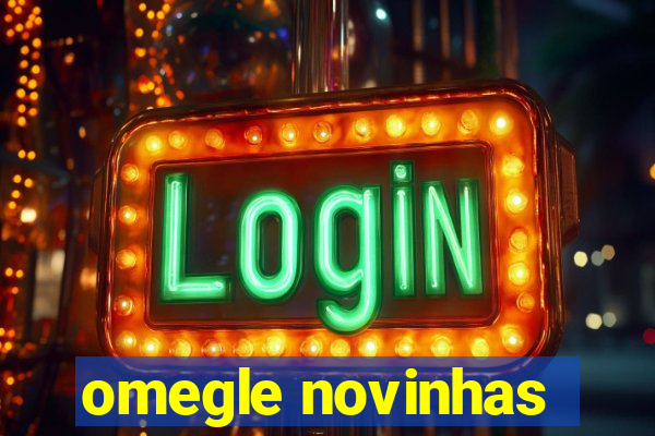 omegle novinhas